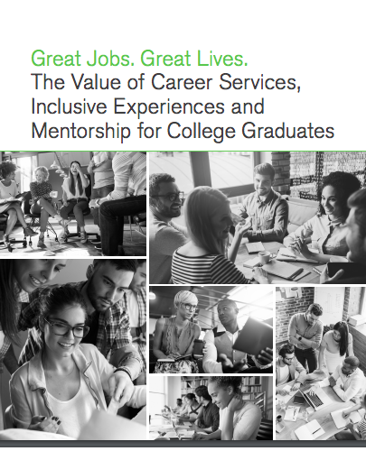 Great Jobs. Great Lives. The Value of Career Services, Inclusive Experiences and Mentorship for College Graduates