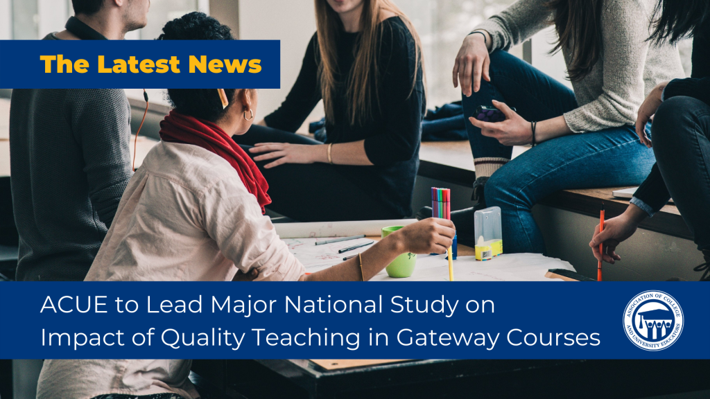 ACUE to Lead Major National Study On Impact of Quality Teaching in Gateway Courses