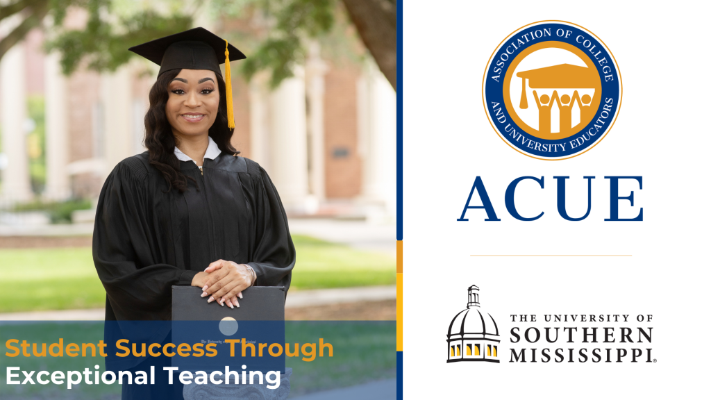 Blog Header Image of college student featured in story posing for graduation with a diploma with ACUE logo and the University of Southern Mississippi logos with the text: Student Success through Exceptional Teaching
