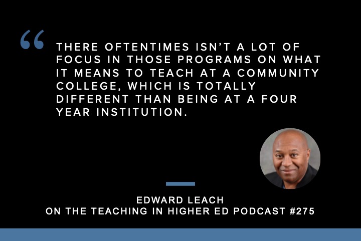 Quote - There oftentimes isn't a lot of focus in those programs on what it means to teach at a community college, which is totally different than being at a four year institution